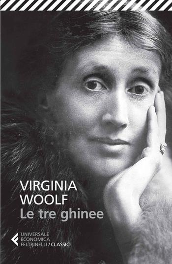 Le tre ghinee - Virginia Woolf - Libro Feltrinelli 2014, Universale economica. I classici | Libraccio.it