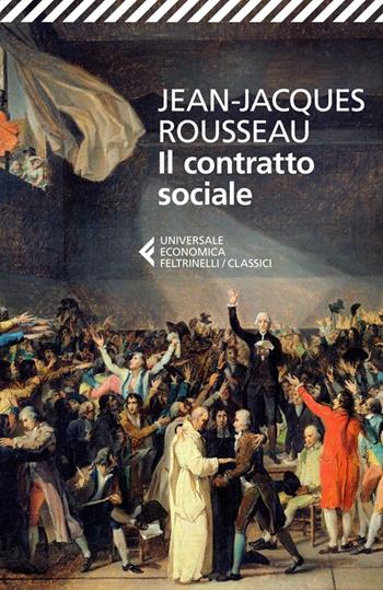 Il contratto sociale - Jean-Jacques Rousseau - Libro Feltrinelli 2014, Universale economica. I classici | Libraccio.it