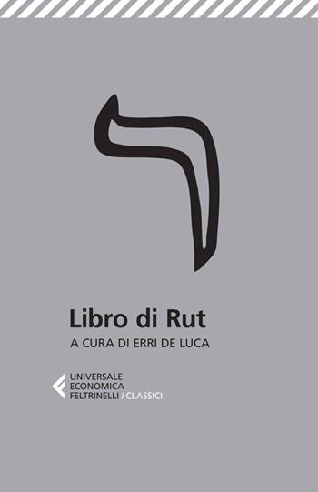 Libro di Rut  - Libro Feltrinelli 2014, Universale economica. I classici | Libraccio.it