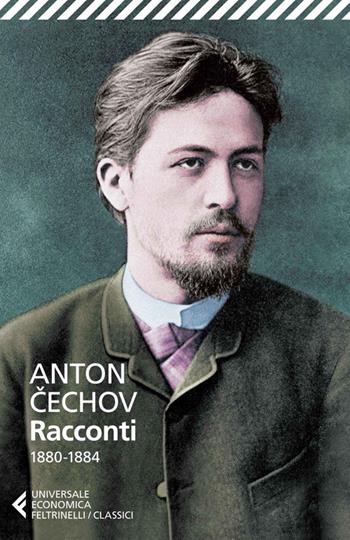 Racconti (1880-1884) - Anton Cechov - Libro Feltrinelli 2014, Universale economica. I classici | Libraccio.it