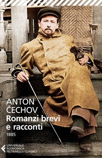 Romanzi brevi e racconti (1885). Ediz. illustrata - Anton Cechov - Libro Feltrinelli 2014, Universale economica. I classici | Libraccio.it