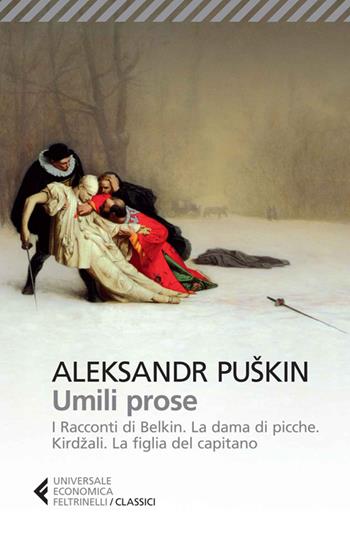 Umili prose: I racconti di Belkin-La dama di picche-Kirdzali-La figlia del capitano - Aleksandr Sergeevic Puškin - Libro Feltrinelli 2014, Universale economica. I classici | Libraccio.it