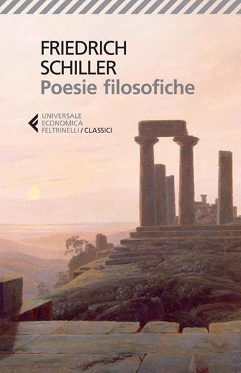 Poesie filosofiche. Testo tedesco a fronte - Friedrich Schiller - Libro Feltrinelli 2014, Universale economica. I classici | Libraccio.it