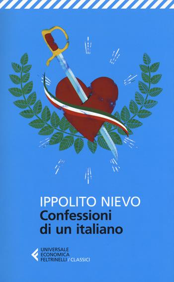 Le confessioni di un italiano - Ippolito Nievo - Libro Feltrinelli 2017, Universale economica. I classici | Libraccio.it