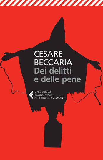 Dei delitti e delle pene - Cesare Beccaria - Libro Feltrinelli 2014, Universale economica. I classici | Libraccio.it