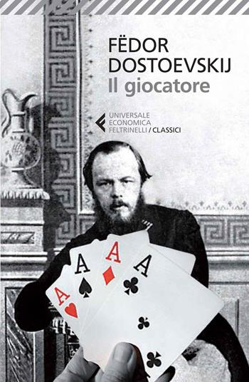 Il giocatore - Fëdor Dostoevskij - Libro Feltrinelli 2014, Universale economica. I classici | Libraccio.it