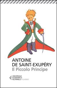 Il Piccolo Principe - Antoine de Saint-Exupéry - Libro Feltrinelli 2015, Universale economica. I classici | Libraccio.it