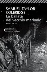 La ballata del vecchio marinaio-Kubla Khan. Testo inglese a fronte - Samuel Taylor Coleridge - Libro Feltrinelli 2015, Universale economica. I classici | Libraccio.it