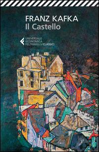 Il castello - Franz Kafka - Libro Feltrinelli 2015, Universale economica. I classici | Libraccio.it