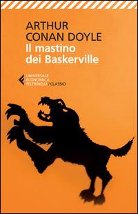 Il mastino dei Baskerville - Arthur Conan Doyle - Libro Feltrinelli 2015, Universale economica. I classici | Libraccio.it