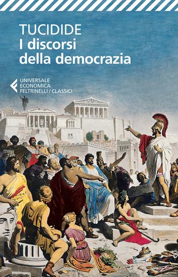 I discorsi della democrazia. Testo greco a fronte - Tucidide - Libro Feltrinelli 2015, Universale economica. I classici | Libraccio.it