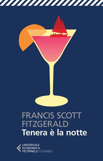 Tenera è la notte - Francis Scott Fitzgerald - Libro Feltrinelli 2015, Universale economica. I classici | Libraccio.it