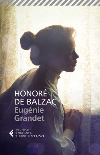 Eugénie Grandet - Honoré de Balzac - Libro Feltrinelli 2015, Universale economica. I classici | Libraccio.it