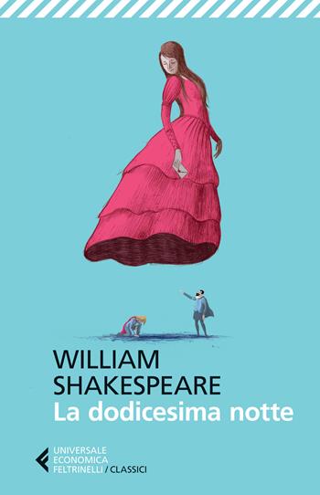 La dodicesima notte. Testo inglese a fronte - William Shakespeare - Libro Feltrinelli 2015, Universale economica. I classici | Libraccio.it