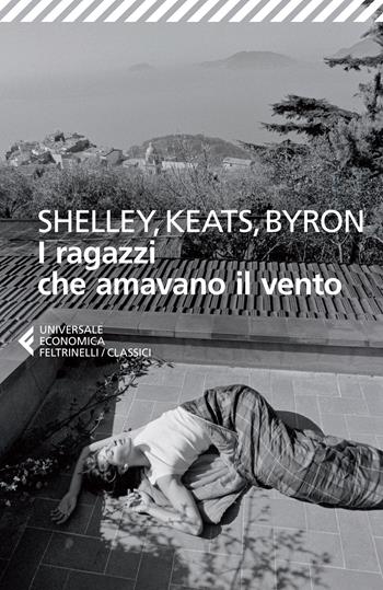 I ragazzi che amavano il vento. Testo inglese a fronte - Percy Bysshe Shelley, John Keats, George G. Byron - Libro Feltrinelli 2015, Universale economica. I classici | Libraccio.it