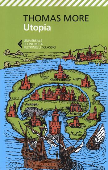 L'utopia - Tommaso Moro - Libro Feltrinelli 2016, Universale economica. I classici | Libraccio.it