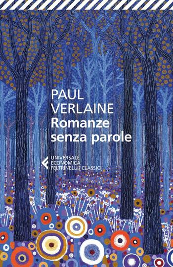 Romanze senza parole. Testo francese a fronte - Paul Verlaine - Libro Feltrinelli 2016, Universale economica. I classici | Libraccio.it