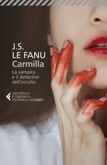 Carmilla. La vampira e il detective dell'occulto - Joseph Sheridan Le Fanu - Libro Feltrinelli 2016, Universale economica. I classici | Libraccio.it