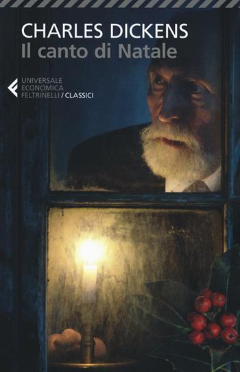 Il canto di Natale - Charles Dickens - Libro Feltrinelli 2016, Universale economica. I classici | Libraccio.it
