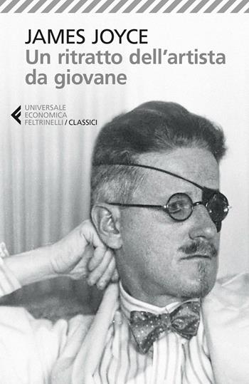 Un ritratto dell'artista da giovane - James Joyce - Libro Feltrinelli 2016, Universale economica. I classici | Libraccio.it