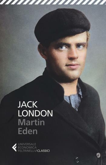 Martin Eden - Jack London - Libro Feltrinelli 2016, Universale economica. I classici | Libraccio.it