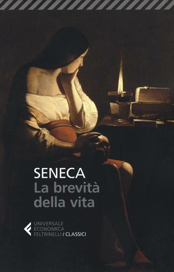 La brevità della vita. Testo latino a fronte - Lucio Anneo Seneca - Libro Feltrinelli 2017, Universale economica. I classici | Libraccio.it