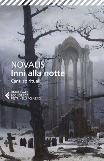 Inni alla notte-Canti spirituali. Testo tedesco a fronte - Novalis - Libro Feltrinelli 2017, Universale economica. I classici | Libraccio.it