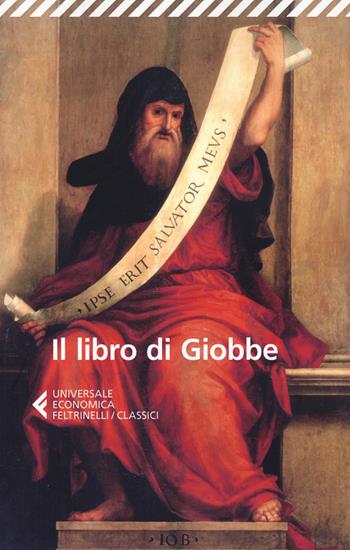 Il libro di Giobbe  - Libro Feltrinelli 2017, Universale economica. I classici | Libraccio.it