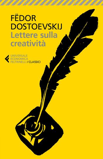 Lettere sulla creatività - Fëdor Dostoevskij - Libro Feltrinelli 2017, Universale economica. I classici | Libraccio.it