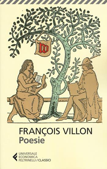 Poesie. Testo francese a fronte - François Villon - Libro Feltrinelli 2017, Universale economica. I classici | Libraccio.it