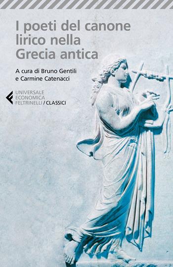 I poeti del canone lirico della Grecia antica. Testo greco a fronte  - Libro Feltrinelli 2017, Universale economica. I classici | Libraccio.it