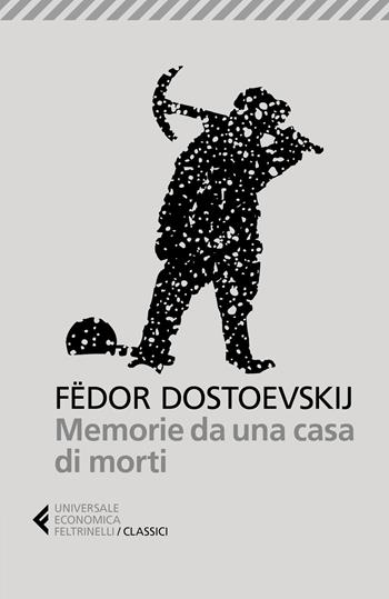 Memorie da una casa di morti - Fëdor Dostoevskij - Libro Feltrinelli 2017, Universale economica. I classici | Libraccio.it