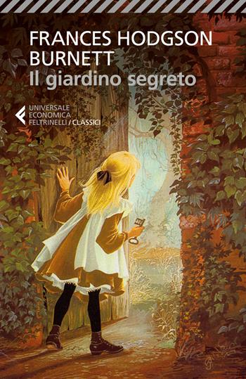 Il giardino segreto - Frances H. Burnett - Libro Feltrinelli 2017, Universale economica. I classici | Libraccio.it