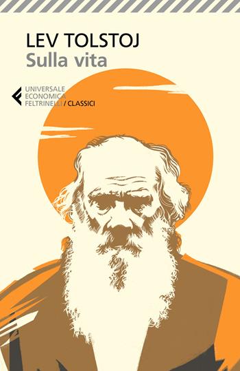 Sulla vita - Lev Tolstoj - Libro Feltrinelli 2018, Universale economica. I classici | Libraccio.it