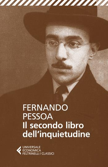 Il secondo libro dell'inquietudine - Fernando Pessoa - Libro Feltrinelli 2018, Universale economica. I classici | Libraccio.it