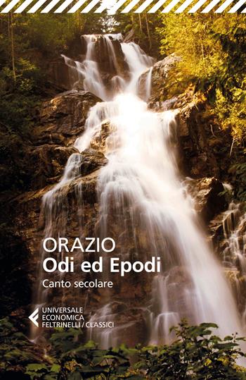 Odi ed epodi. Canto secolare. Testo latino a fronte - Quinto Orazio Flacco - Libro Feltrinelli 2018, Universale economica. I classici | Libraccio.it