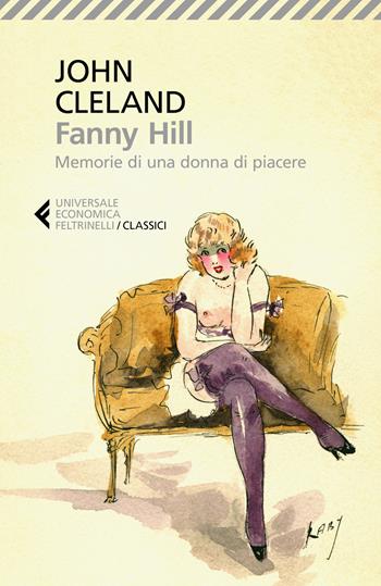 Fanny Hill. Memorie di una donna di piacere - John Cleland - Libro Feltrinelli 2018, Universale economica. I classici | Libraccio.it