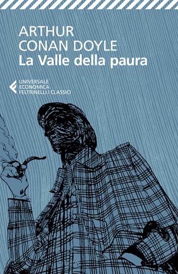 La valle della paura - Arthur Conan Doyle - Libro Feltrinelli 2019, Universale economica. I classici | Libraccio.it