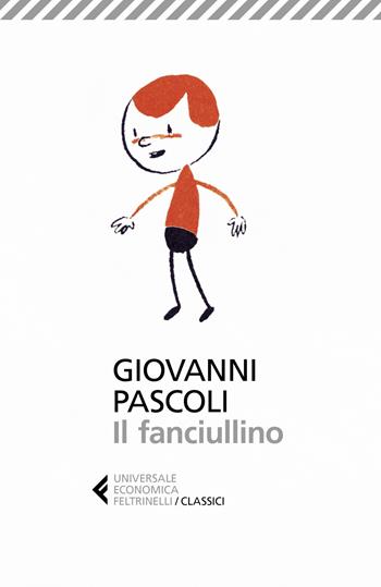 Il fanciullino - Giovanni Pascoli - Libro Feltrinelli 2019, Universale economica. I classici | Libraccio.it