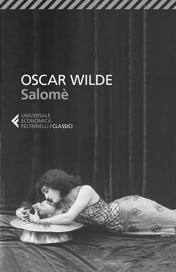 Salomé. Testo francese e inglese a fronte - Oscar Wilde - Libro Feltrinelli 2019, Universale economica. I classici | Libraccio.it