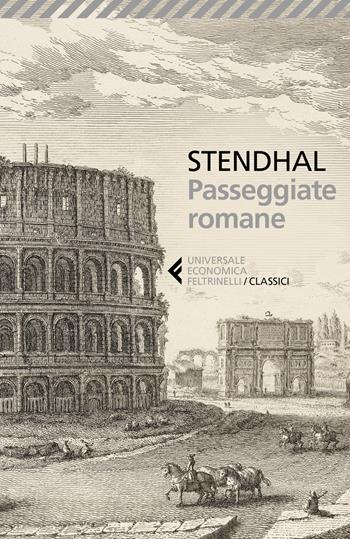 Passeggiate romane - Stendhal - Libro Feltrinelli 2019, Universale economica. I classici | Libraccio.it