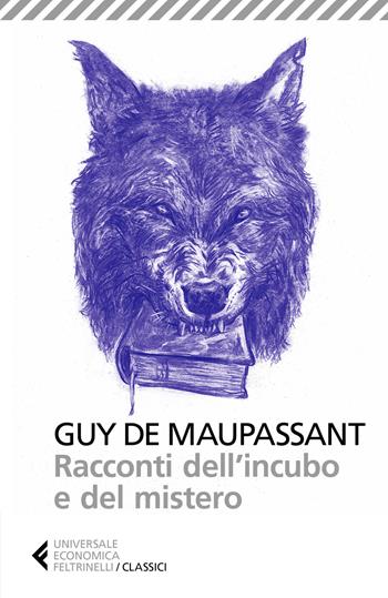 Racconti dell'incubo e del mistero. Nuova ediz. - Guy de Maupassant - Libro Feltrinelli 2019, Universale economica. I classici | Libraccio.it