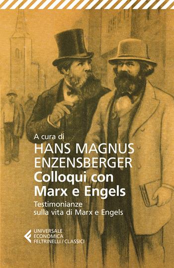 Colloqui con Marx ed Engels. Testimonianze sulla vita di Marx e Engels  - Libro Feltrinelli 2019, Universale economica. I classici | Libraccio.it