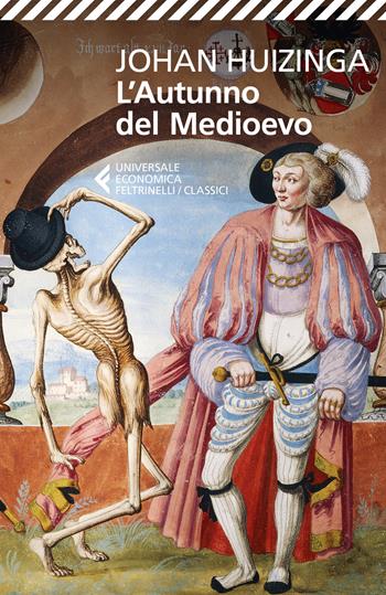 L'autunno del Medioevo - Johan Huizinga - Libro Feltrinelli 2020, Universale economica. I classici | Libraccio.it