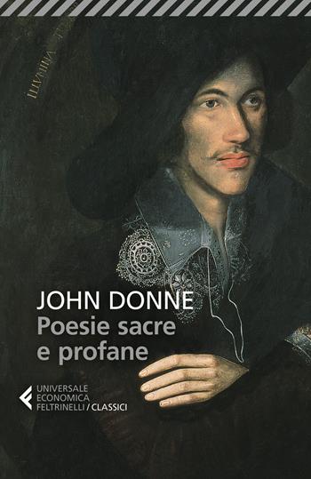 Poesie sacre e profane. Testo originale a fronte - John Donne - Libro Feltrinelli 2020, Universale economica. I classici | Libraccio.it