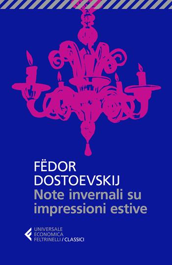 Note invernali su impressioni estive - Fëdor Dostoevskij - Libro Feltrinelli 2020, Universale economica. I classici | Libraccio.it