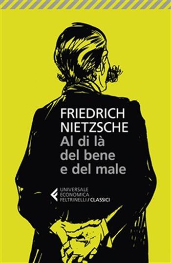 Al di là del bene e del male - Friedrich Nietzsche - Libro Feltrinelli 2020, Universale economica. I classici | Libraccio.it