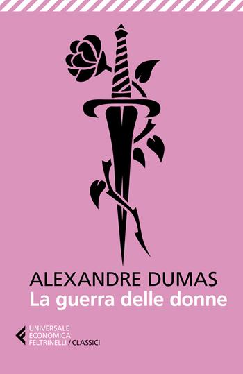 La guerra delle donne - Alexandre Dumas - Libro Feltrinelli 2020, Universale economica. I classici | Libraccio.it
