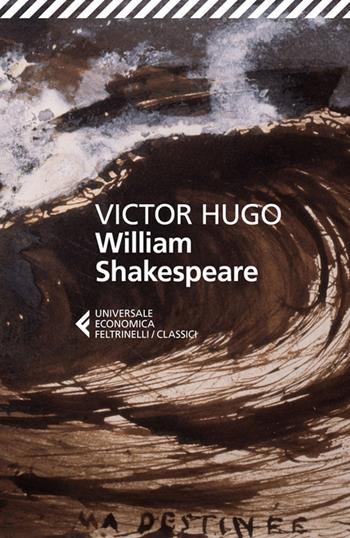 William Shakespeare - Victor Hugo - Libro Feltrinelli 2020, Universale economica. I classici | Libraccio.it