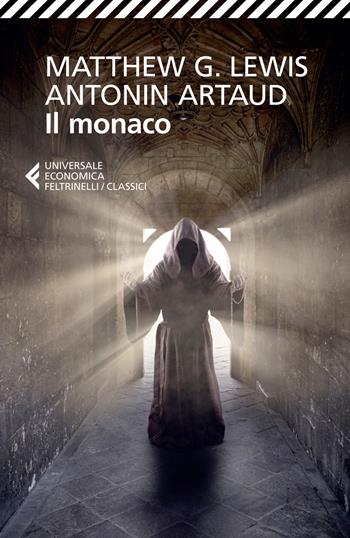Il monaco - Matthew Gregory Lewis, Antonin Artaud - Libro Feltrinelli 2021, Universale economica. I classici | Libraccio.it